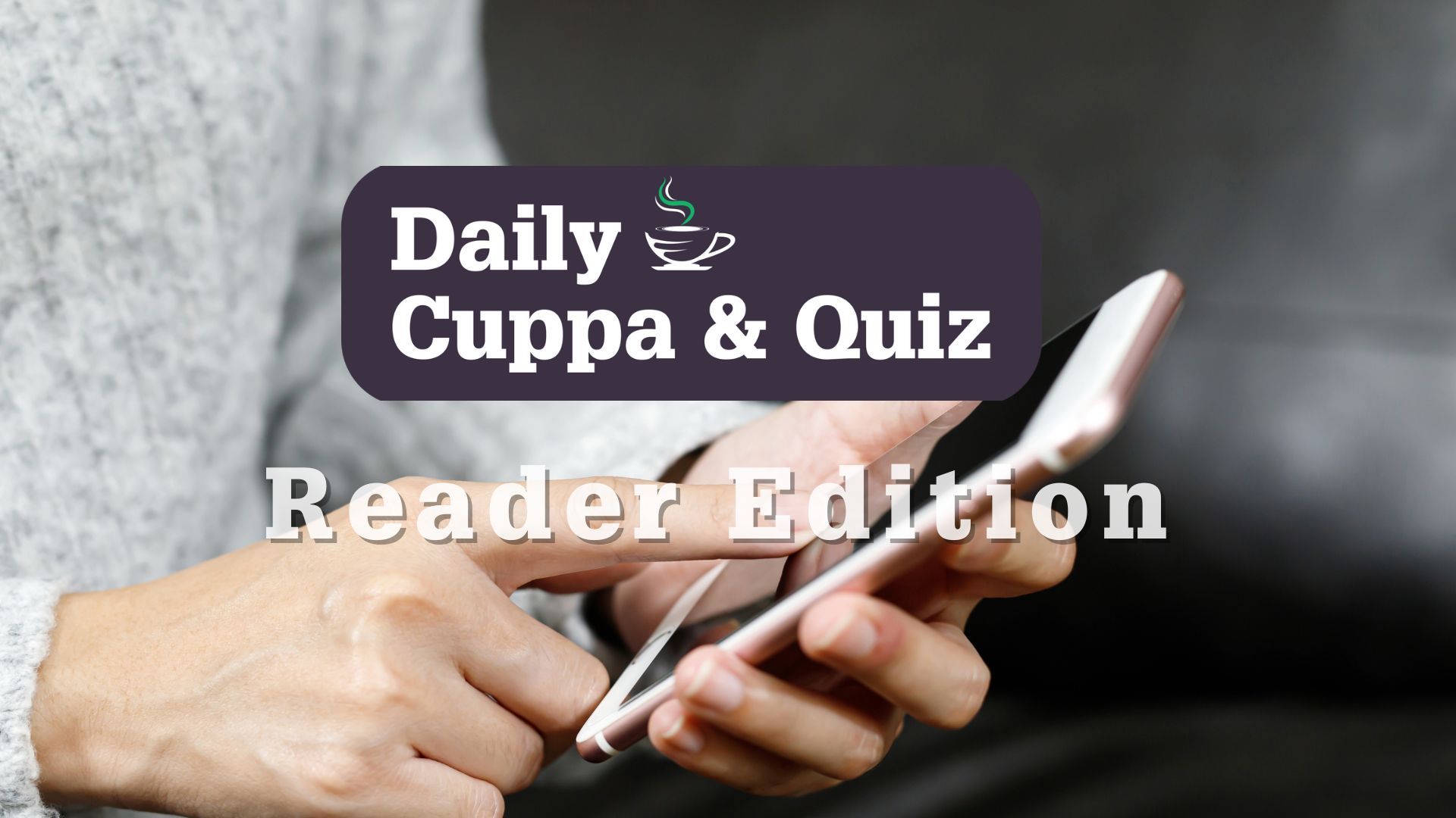 Daily Cuppa and Quiz: July 9, 2023