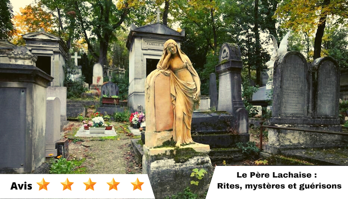 LE PÈRE LACHAISE : RITES, MYSTÈRES ET GUÉRISONS