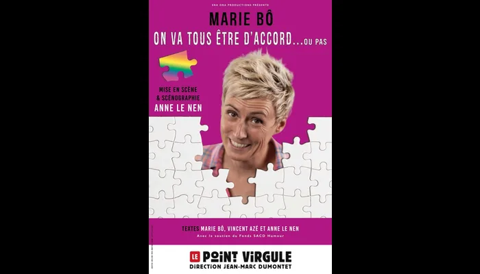 Marie Bô « ON VA TOUS ÊTRE D’ACCORD…OU PAS » (Le Point Virgule)