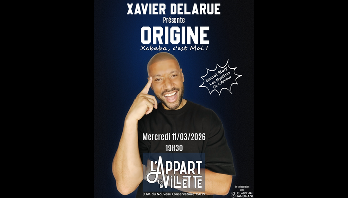 Xavier DELARUE présente "ORIGINE: Xababa, C'est Moi !"