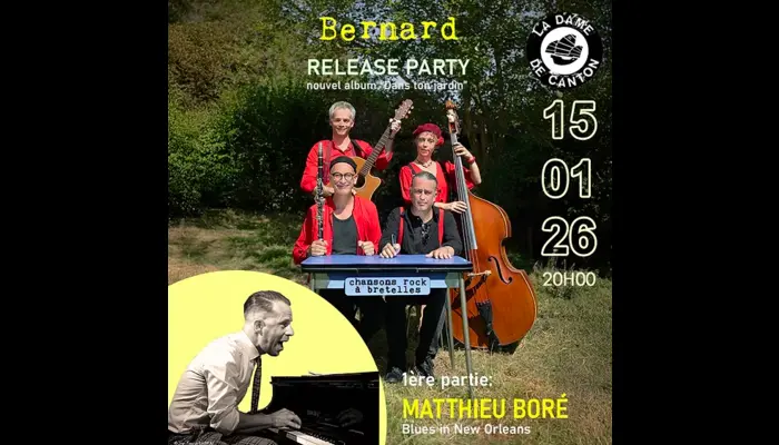 BERNARD (release party) x 1ère partie Matthieu Boré  (La Dame de Canton)  (Invitations Exclusives 💖)