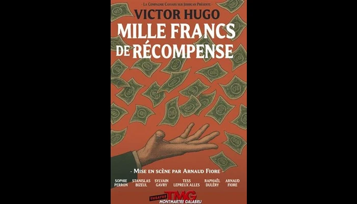 Mille Francs de récompense  (Théâtre Montmartre Galabru)