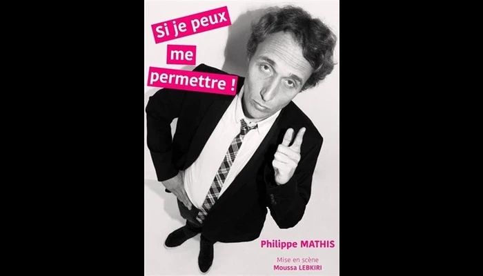 Philippe Mathis dans Si je peux me permettre (Paris de l'humour)