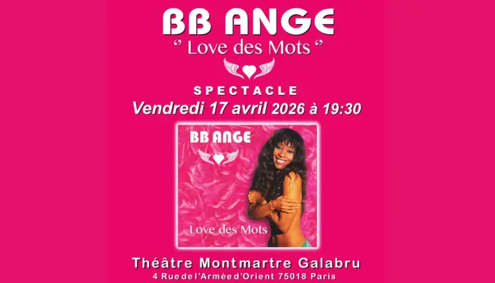 ✨ BB ANGE – “LOVE DES MOTS” : UN VOYAGE MUSICAL ENTRE ÉMOTION ET HOMMAGE (Théâtre Montmartre Galabru)