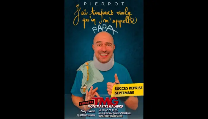 Pierrot dans J'ai toujours voulu qu'on m'appelle Papa  (Théâtre Montmartre Galabru)