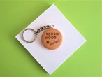 'Touch Wood' for luck wooden keyring