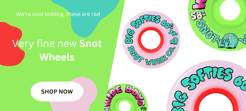 Snot wheels skateboarding big softies wide boys