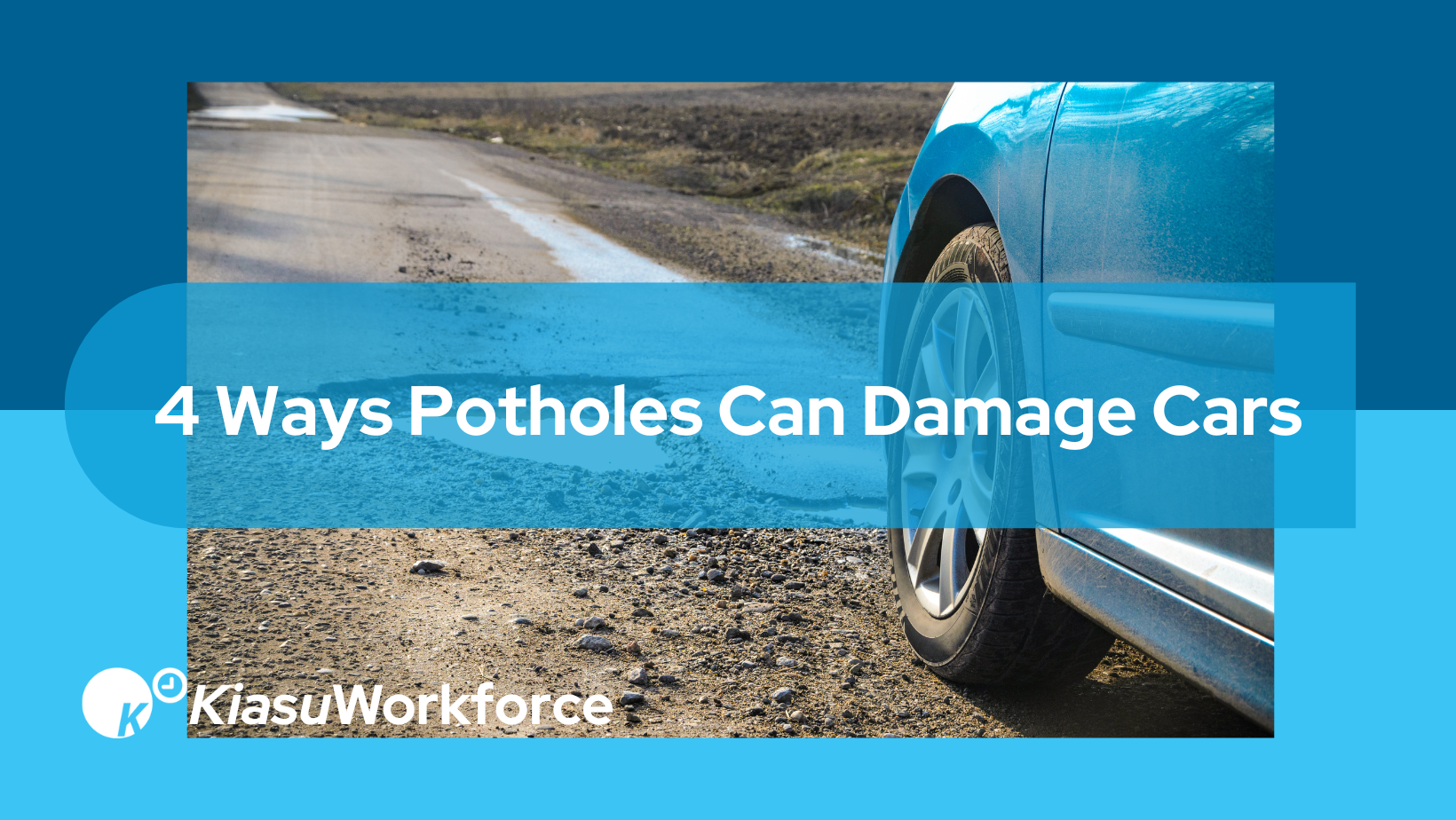4 Ways Potholes Can Damage Cars Kiasu Workforce