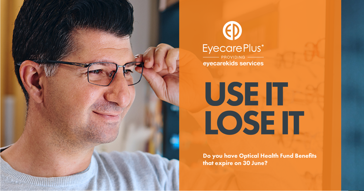 Use Your Optical Health Fund Extras before 30 June Eyecare Plus
