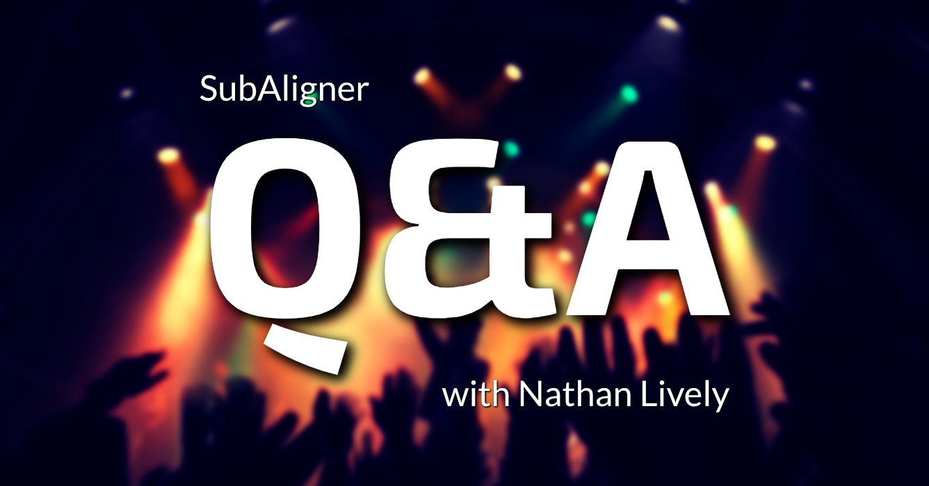 SubAligner Q&A with Nathan Lively