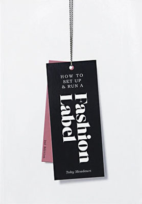 How to Set Up & Run a Fashion Label, Second Edition - Product Thumbnail