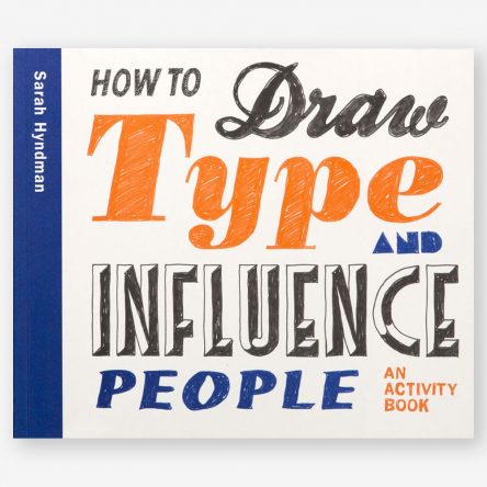 How to Draw Type and Influence People