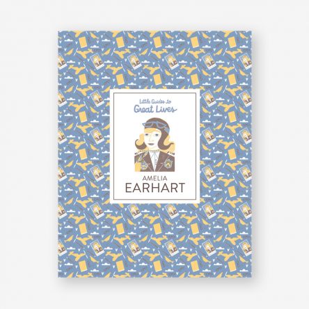 Little Guides to Great Lives: Amelia Earhart