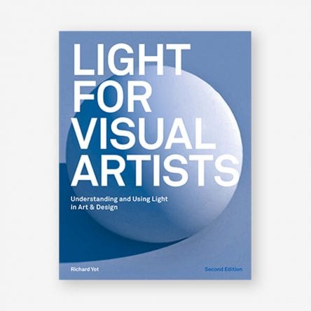 Light for Visual Artists: Understanding and Using Light in Art & Design, Second Edition