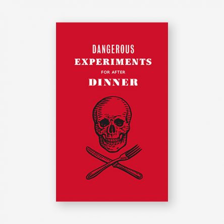 Dangerous Experiments for After Dinner