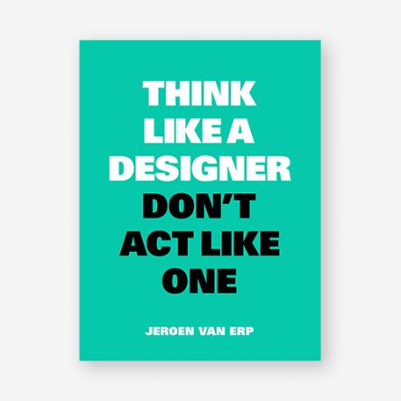 Think Like A Designer, Don’t Act Like One