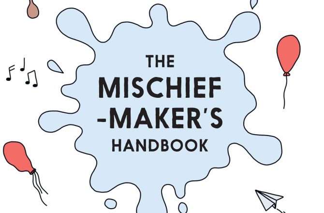 The Mischief-Maker’s Handbook - Blog Image