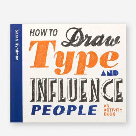 How to Draw Type and Influence People