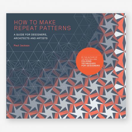 How to Make Repeat Patterns: A Guide for Designers, Architects, and Artists