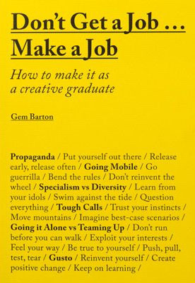 Don’t Get a Job…Make a Job: How to Make It as a Creative Graduate - Product Thumbnail
