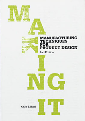 Making It: Manufacturing Techniques for Product Design, Second Edition - Product Thumbnail