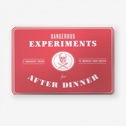Dangerous Experiments for After Dinner