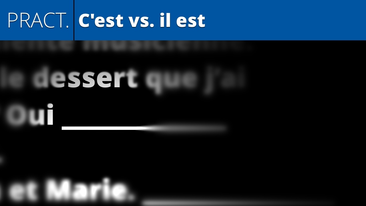 C'est vs. il est (practice)