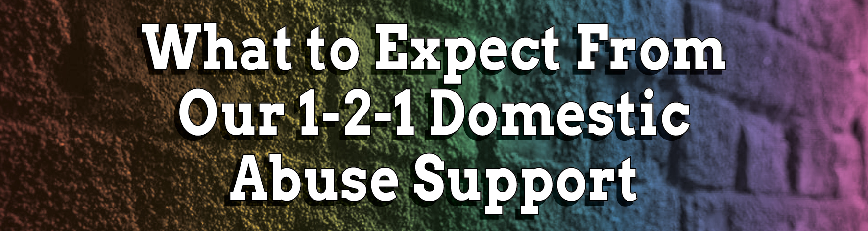 What to Expect from our 1-2-1 Domestic Abuse Support