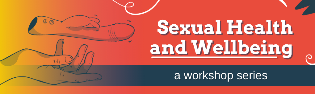 Sexual Health and Wellbeing - a workshop series
