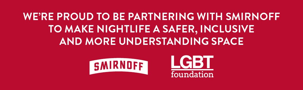 We’re proud to be collaborating with Smirnoff to make nightlife a safer, inclusive and more understanding space.