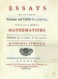 Mathematik - - Simpson, Thomas. Essays on several curious and useful subjects, in speculative and