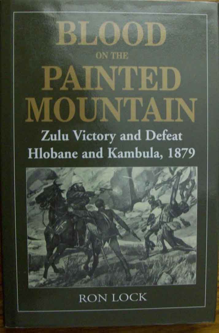 Ron Lock Blood On The Painted Mountain Zulu Victory And