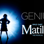 Key art for Matilda The Musical. The quote reads GENIUS