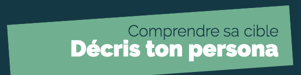 la carte persona à découvrir ici comprendre sa cible grâce au persona