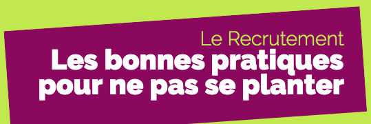 Les bonnes pratiques du recrutement Les bonnes pratiques du recrutement
