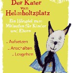 Der Kater vom Helmholtzplatz. Ein Hörspiel zum Mitlaufen für Kinder und Eltern Der Kater vom Helmholtzplatz. Ein Hörspiel zum Mitlaufen für Kinder und Eltern