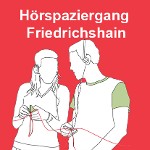 Audio Walk Friedrichshain Audio Walk Friedrichshain