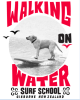 Walking On Water Surf