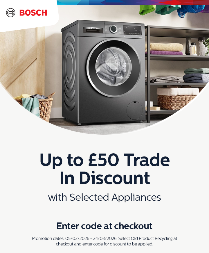 Bosch - Up to �50 Trade In Discount with Selected Appliances - 24.03.2026