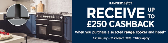 Rangemaster up to £250 Cashback when you purchase a selected Range Cooker and Hood 01.01.2020 - 31.03.2020