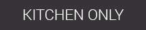 Kitchen Only