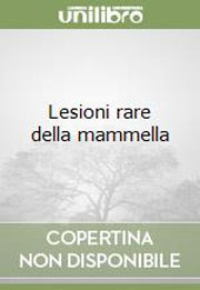 Lesioni rare alla mammella