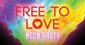 Free To Love - Neon Party