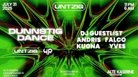 DUNNSTIG DANCE | UNTZIG Alte Kaserne Zürich Billets