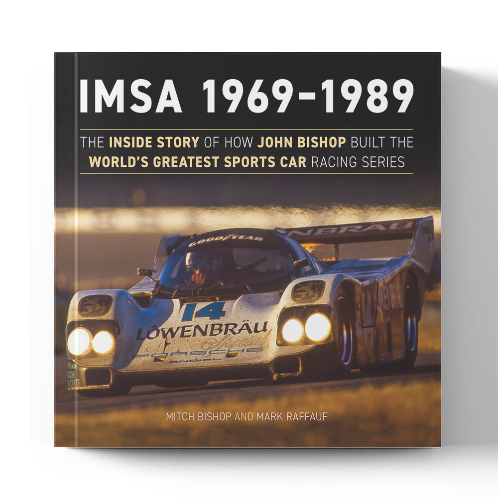 IMSA 1969 1989 The Inside Story of how John Built the World's