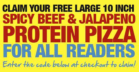 Claim your FREE 10 Inch Spicy Beef & Jalapeno Protein Pizza
