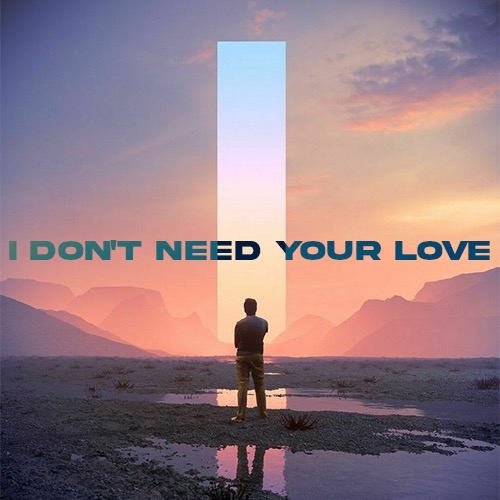 Buy EDM Ghost Production track - I Don't Need Your Love