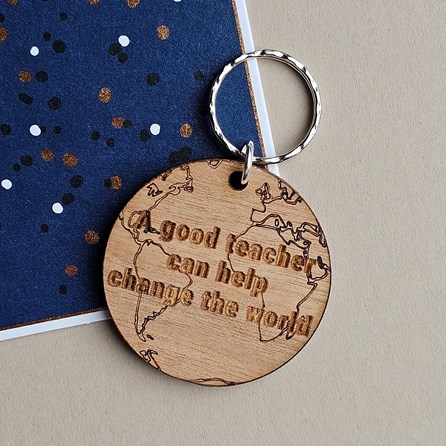 'A Good Teacher...Change The World' Wooden Keyring 'A Good Teacher...Change The World' Wooden Keyring
