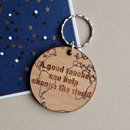 'A Good Teacher...Change The World' Wooden Keyring 'A Good Teacher...Change The World' Wooden Keyring