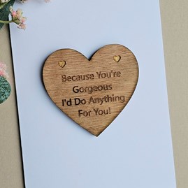 'Gorgeous, Do Anything For You' Wooden Token and Card